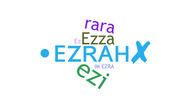 Kælenavn  - Ezrah