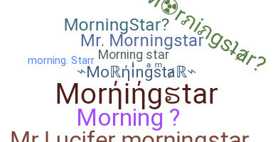 Kælenavn  - Morningstar