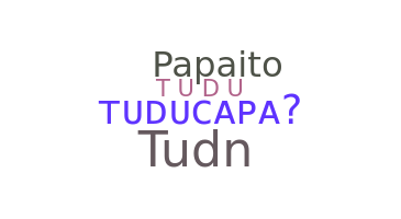 Kælenavn  - Tuducapa