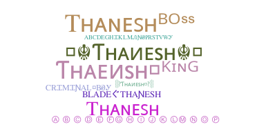 Kælenavn  - Thanesh