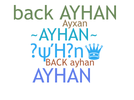 Kælenavn  - Ayhan