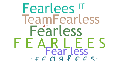 Kælenavn  - Fearlees