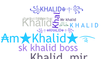 Kælenavn  - Khalid