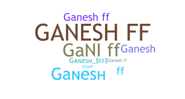 Kælenavn  - Ganeshff