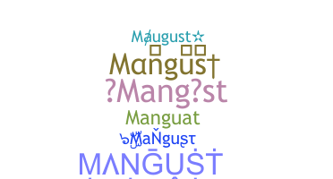 Kælenavn  - Mangust