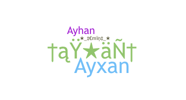 Kælenavn  - Ayxan