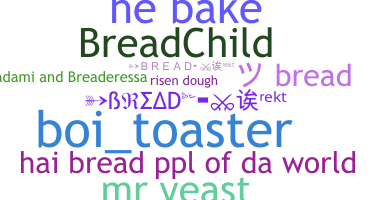 Kælenavn  - Bread
