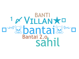 Kælenavn  - Bantai