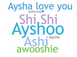 Kælenavn  - Aysha