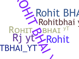 Kælenavn  - Rohitbhaiyt