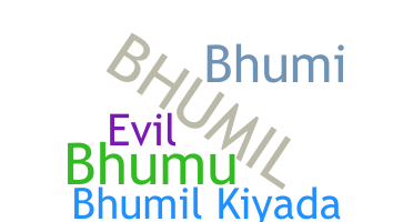 Kælenavn  - Bhumil