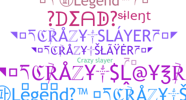 Kælenavn  - CrazySlayer